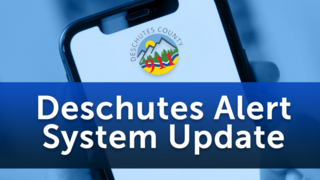 Are you signed up, and up to date with Deschutes County alerts?