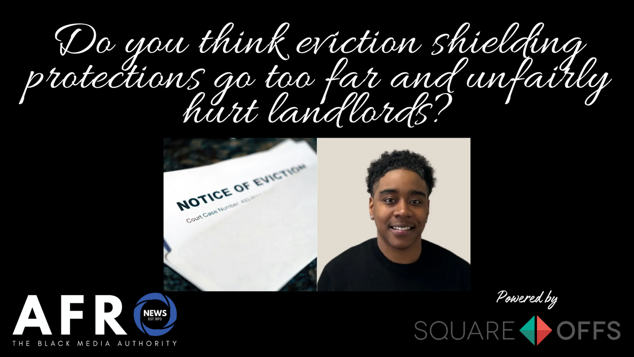 Do you think eviction shielding protections go too far and unfairly hurt landlords?